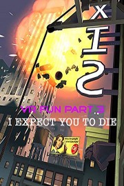 VR Fun Part 3 I Expect You to Die