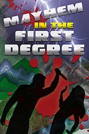 Mayhem in the First Degree