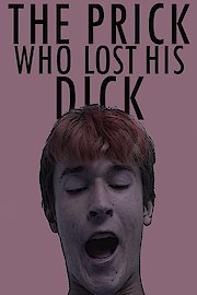 The Prick Who Lost His Dick