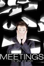 Meetings The Why and When