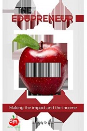 The Edupreneur: Making the Impact and the Income
