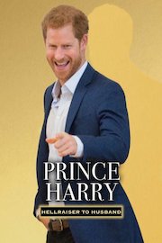 Prince Harry: From Hellraiser to Husband