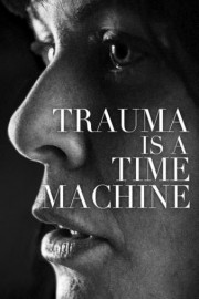 Trauma Is a Time Machine