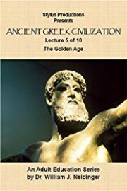 The History of Ancient Greek Civilization. Lecture 5 of 10. The Golden Age.