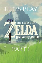 Let's Play The Legend of Zelda Breath of the Wild Part 1