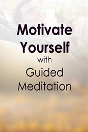 Motivate Yourself with Guided Meditation