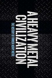 A Heavy Metal Civilization - The History of Finnish Heavy Metal