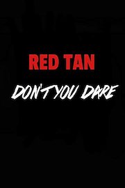 Red Tan - Don't You Dare