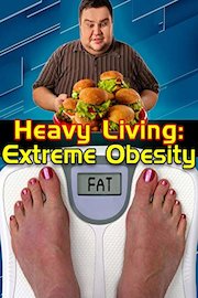 Heavy Living - Extreme Obesity