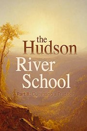 The Hudson River School: Cultivating A Tradition