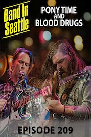 _DUPE_Blood Drugs And Pony Time - Band in Seattle - Episode 209