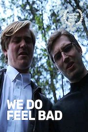 We Do Feel Bad