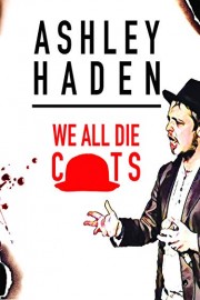 Ashley Haden: We All Die C***s