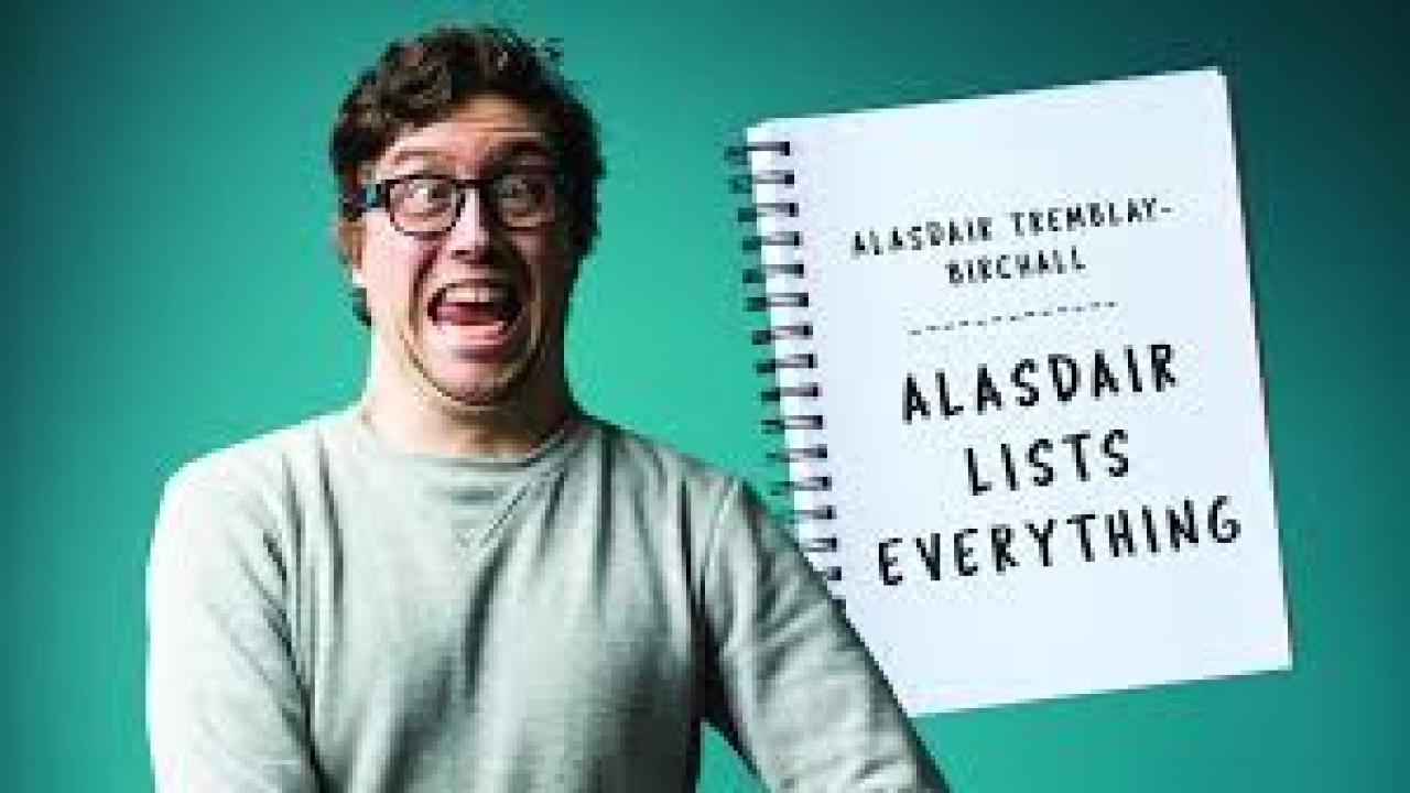 Alasdair Tremblay-Birchall: Alasdair Lists Everything