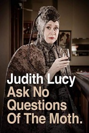 Judith Lucy: Ask No Questions Of The Moth