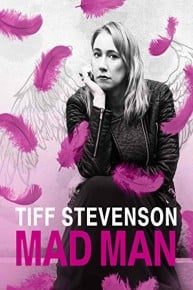 Tiff Stevenson: Mad Man