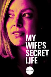 Watch My Wifes Secret Life Online 2019 Movi