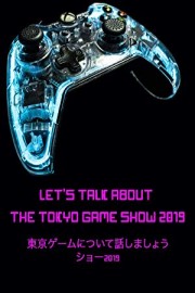 Let's Talk About The Tokyo Game Show 2019