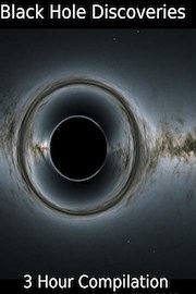 Black Hole Discoveries - 3 Hour Compilation
