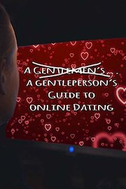 A Gentleman's- A Gentleperson's Guide to Online Dating