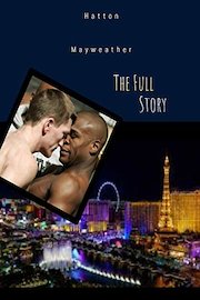 Hatton Mayweather. The Full Story