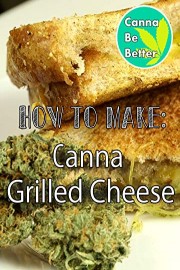 CannaBeBetter: How to make Canna Grilled Cheese