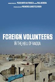 Foreign Volunteers: In the Hell of Raqqa