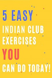 5 easy Indian club exercises YOU can do today!