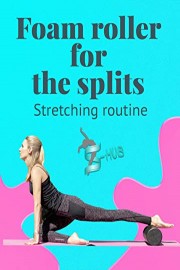 Foam roller for the splits. Stretching routine.