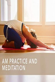 AM Practice and Meditation