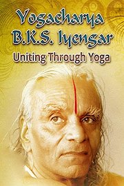 Yogacharya B. K. S. Iyengar: Uniting Through Yoga