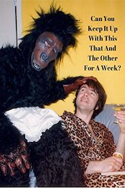 Can You Keep It Up With This That And The Other For A Week?