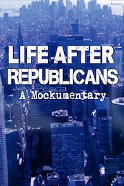 Life After Republicans, A Mockumentary