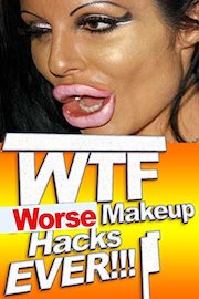 WTF - Worse Make-up Hacks