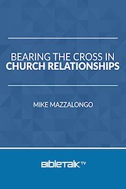 Bearing the Cross in Church Relationships