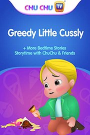 Greedy Little Cussly  More Bedtime Stories - Storytime with ChuChu & Friends
