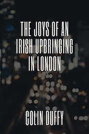 The Joys of an Irish Upbringing in London
