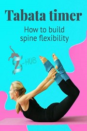 Tabata timer. How to build spine flexibility.