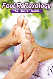Foot Reflexology: The Master Guide