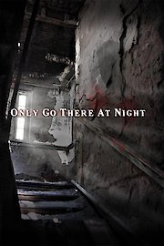 Only Go There At Night