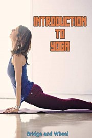 Introduction to Yoga - Day 7: Bridge and Wheel