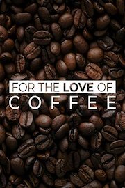 For the Love of Coffee