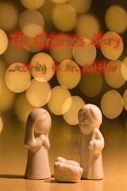The Christmas Story According to Mr. Matthew