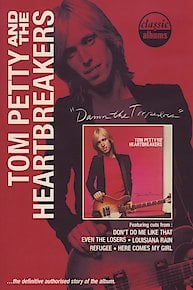 Tom Petty - Classic Albums: Damn the Torpedoes