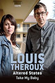 Louis Theroux's Altered States: Take My Baby
