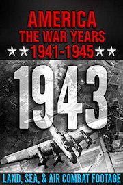 America The War Years 1941-1945: 1943 Land, Sea, & Air Combat Footage