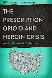 The Prescription Opioid and Heroin Crisis: An Epidemic Of Addiction