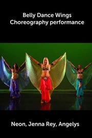 Belly Dance Wings Choreography performance - Neon, Jenna Rey, Angelys