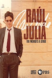 American Masters: Raul Julia: The World's a Stage