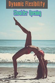 Dynamic Flexibility - Shoulder Opening